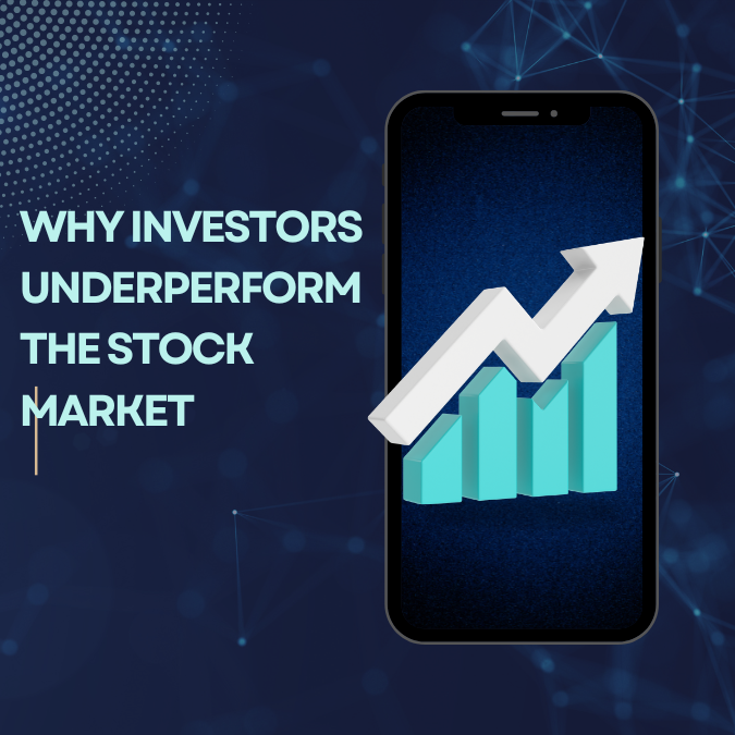 Why Investors Underperform The Stock Market