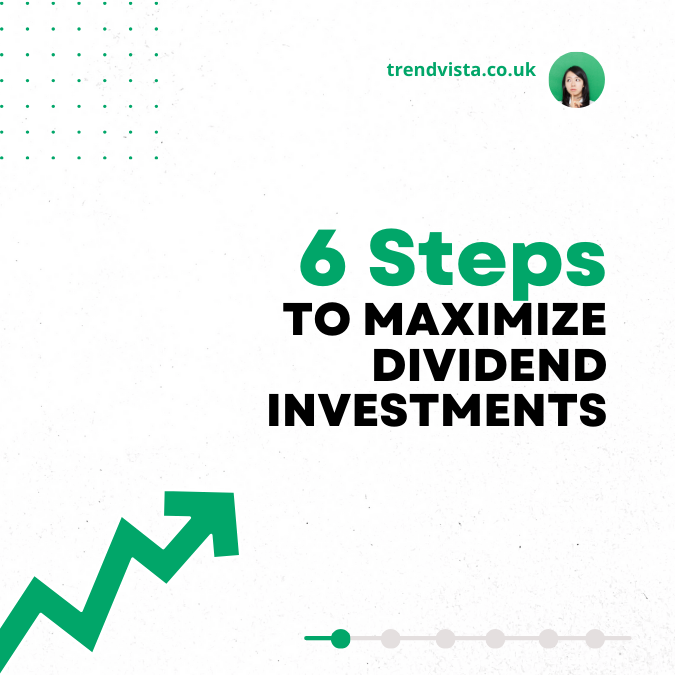 6 Steps To Maximize Dividend Investments